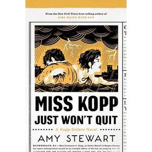Miss Kopp Just Won't Quit -- Amy Stewart